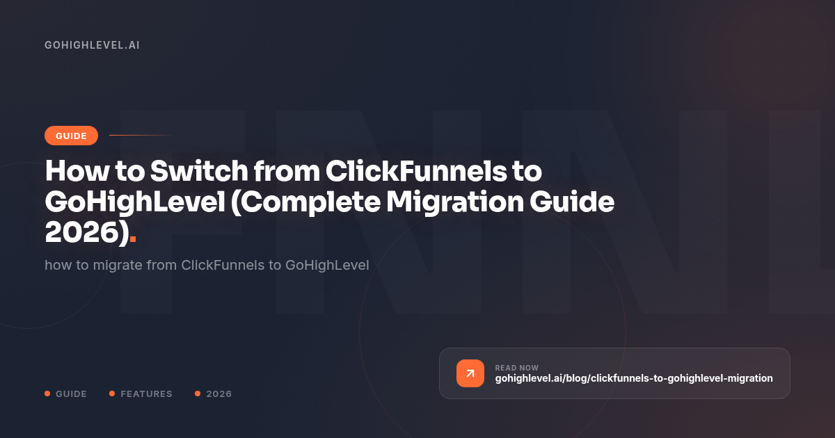 ClickFunnels to GoHighLevel Migration Guide (2026) - GoHighLevel guide by GoHighLevel.ai