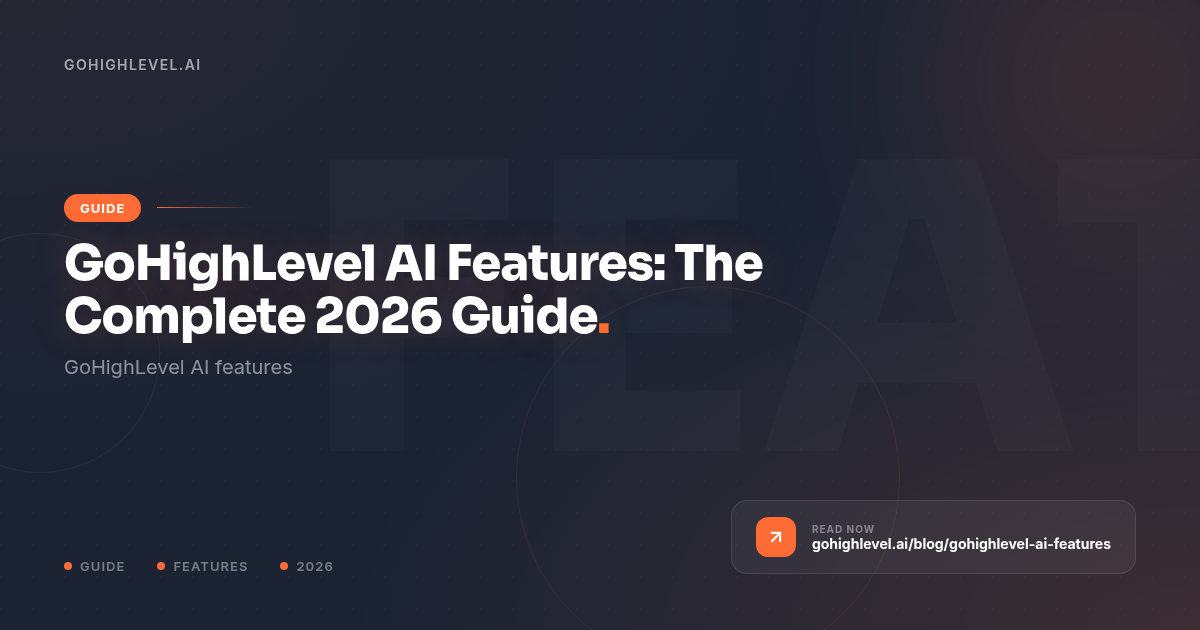 GoHighLevel AI Features: Every Tool You Get in 2026 - GoHighLevel guide by GoHighLevel.ai