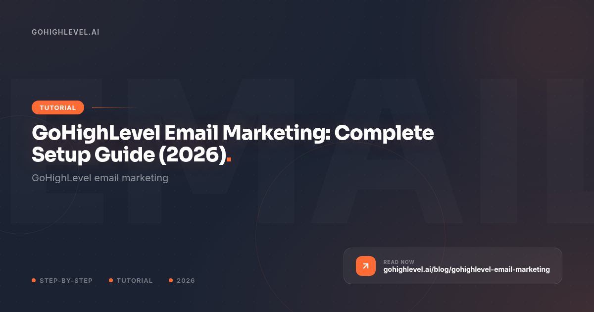 GoHighLevel Email Marketing: Complete Setup Guide (2026) - GoHighLevel guide by GoHighLevel.ai