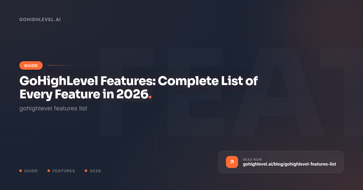 GoHighLevel Features List 2026: All Tools Explained - GoHighLevel guide by GoHighLevel.ai