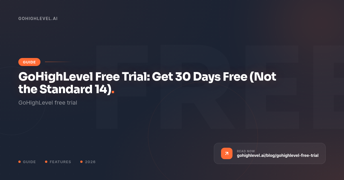 GoHighLevel Free Trial: How to Get 30 Days Free - GoHighLevel guide by GoHighLevel.ai