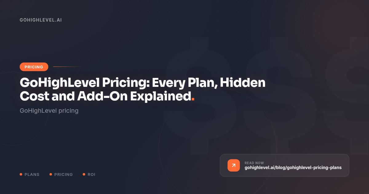 GoHighLevel Pricing 2026: $97, $297 & $497 Plans Explained - GoHighLevel guide by GoHighLevel.ai