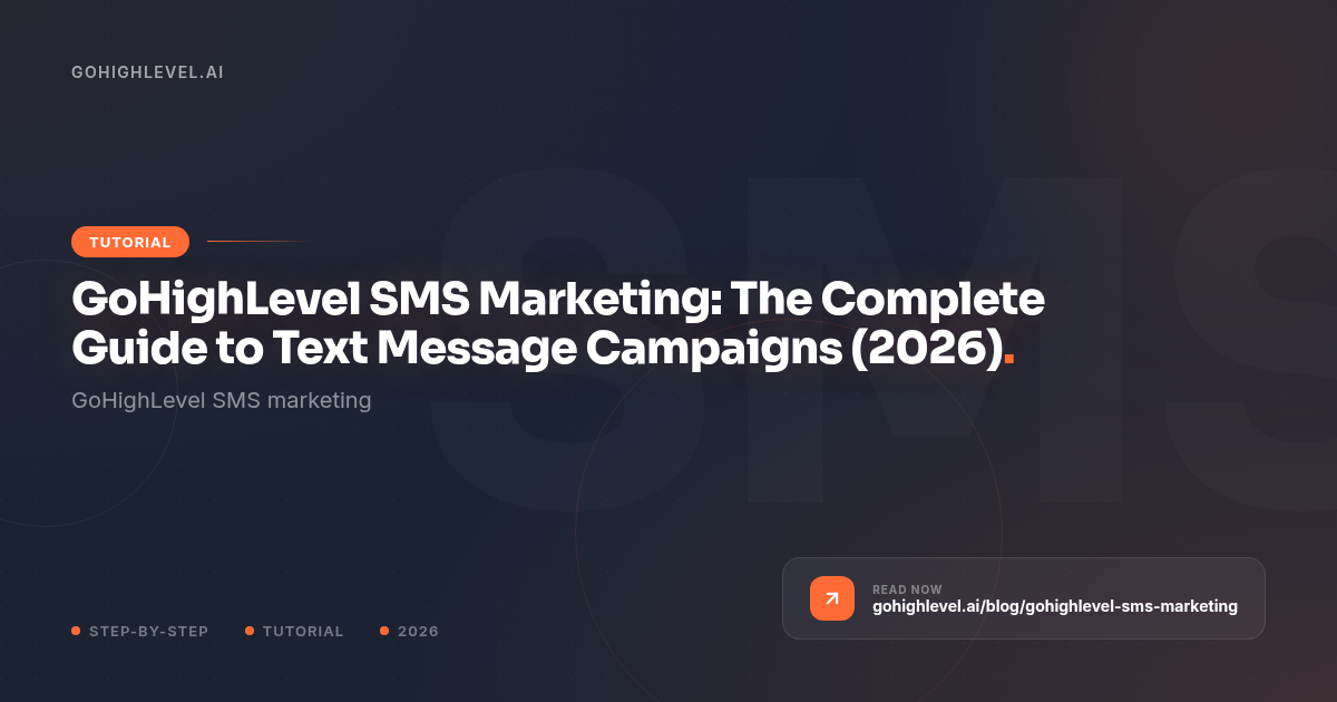 GoHighLevel SMS Marketing: Setup, Costs & A2P Guide - GoHighLevel guide by GoHighLevel.ai