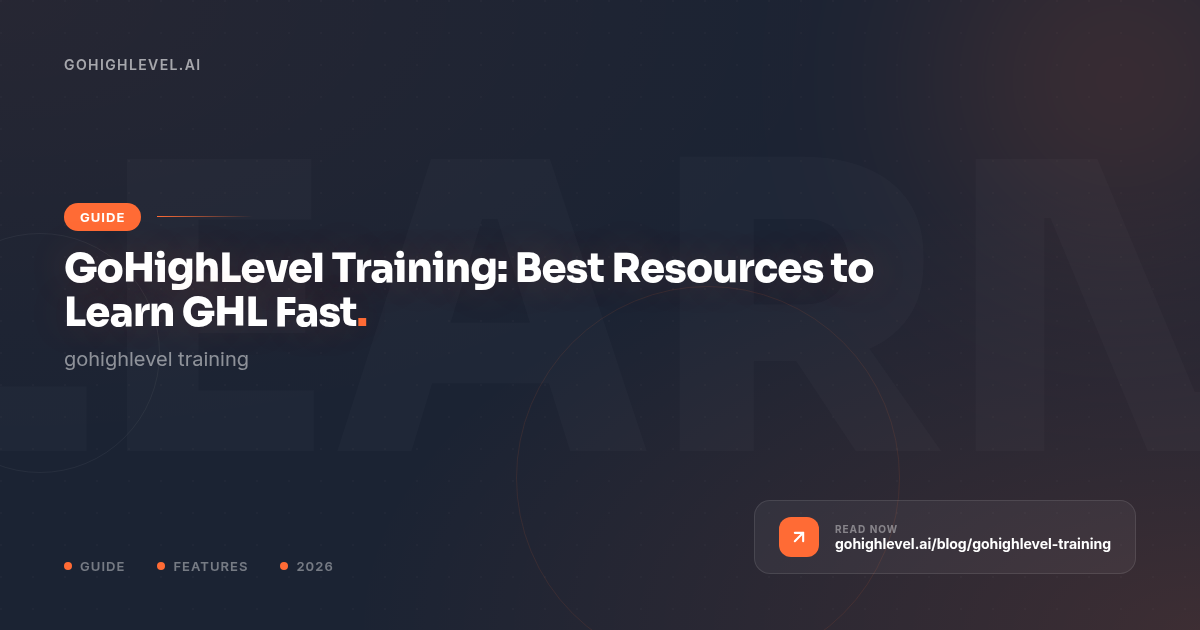 GoHighLevel Training: Best Resources to Learn GHL Fast - GoHighLevel guide by GoHighLevel.ai